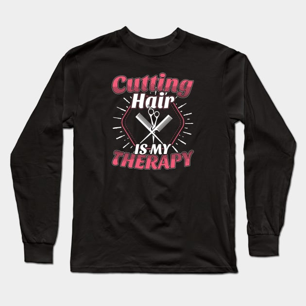 Cutting Hair Is My Therapy Funny Hairstylist Long Sleeve T-Shirt by stockwell315designs